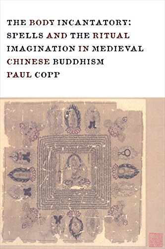 The Body Incantatory: Spells and the Ritual Imagination in Medieval Chinese Buddhism (The Sheng Yen Series in Chinese Buddhist Studies) (English Edition)