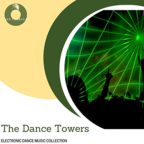 The Dance Towers - Electronic Dance Music Collection