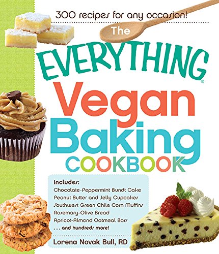 The Everything Vegan Baking Cookbook: Includes Chocolate-Peppermint Bundt Cake, Peanut Butter and Jelly Cupcakes, Southwest Green Chile Corn Muffins, Rosemary-Olive ... more! (Everything®) (English Edition)