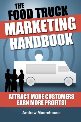 The Food Truck Marketing Handbook: Volume 1 (Food Truck Startup Series)