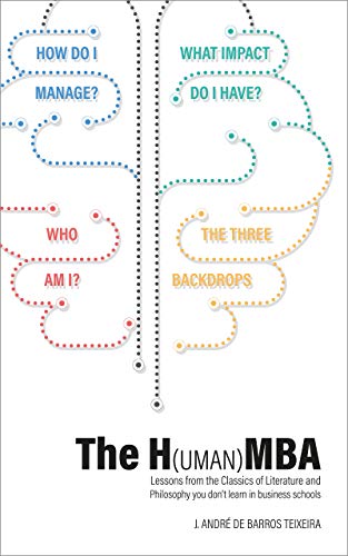 The H(uman)MBA: Lessons from the Classics of Literature and Philosophy you don’t learn in business schools (English Edition)