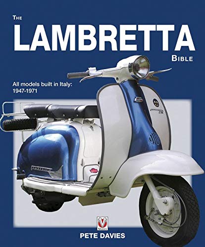 The Lambretta Bible: Covers All Lambretta Models Built in Italy: 1947-1971: Covers All Lambretta Models Built in Italy: 1947-1971 (New Edition) (Bible (Wiley))