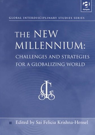 The New Millennium: Challenges and Stategies for a Globalizing World (Global Interdisciplinary Studies Series)