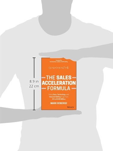 The Sales Acceleration Formula: Using Data, Technology, and Inbound Selling to Go from $0 to $100 Million