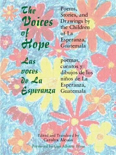 The Voices of Hope: Poems, Stories and Drawings by the Children of La Esperanza, Guatemala