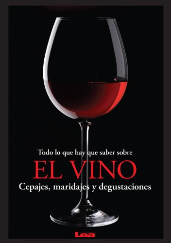 Todo lo que hay que saber sobre el vino, Cepajes, maridajes y degustaciones