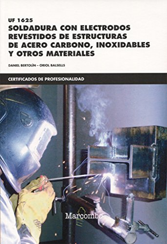 *UF1625 Soldadura con electrodos revestidos de estructuras de acero carbono, inoxidables y otros materiales (CERTIFICADOS DE PROFESIONALIDAD)