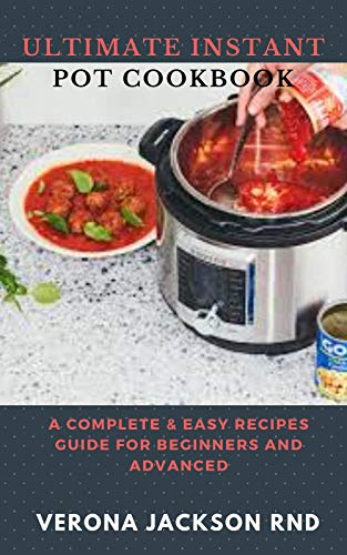 ULTIMATE INSTANT POT COOKBOOK: A COMPLETE & EASY RECIPES GUIDE FOR BEGINNERS AND ADVANCED (English Edition)