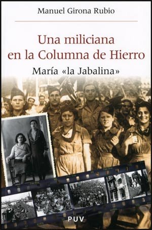 Una miliciana en la Columna de Hierro: María "la Jabalina": 12 (Història i Memòria del Franquisme)