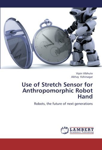 Use of Stretch Sensor for Anthropomorphic Robot Hand: Robots, the future of next generations