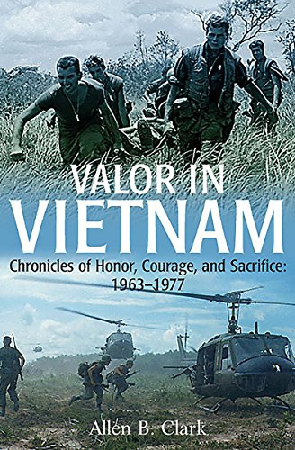 Valor in Vietnam: Chronicles of Honor, Courage, and Sacrifice: 1963-1977 (English Edition)