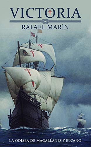 VICTORIA: La odisea de Magallanes y Elcano (NOVELAS HISTÓRICAS DE RAFAEL MARÍN nº 3)