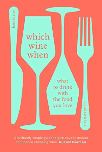 Which Wine When: What to drink with the food you love (English Edition)