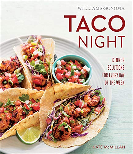 Williams-Sonoma Taco Night: Dinner Solutions for Every Day of the Week (English Edition)