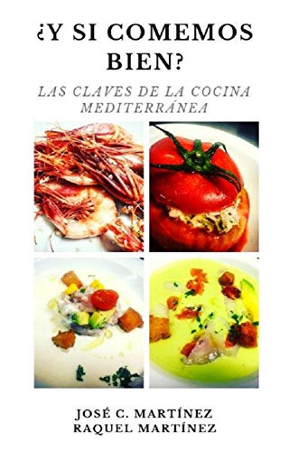 ¿Y si comemos bien?: Las claves de la cocina mediterránea