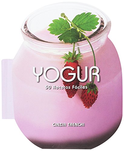 Yogur. 50 Recetas Faciles