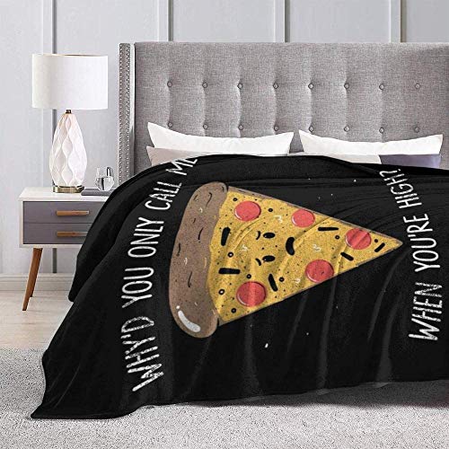 Zuyau Suave y cómoda Manta de sofá Cama de 60 * 80 Pulgadas，Pizza ¿por qué Solo me Llamas Cuando Tienes una Franela de Lana Alta?