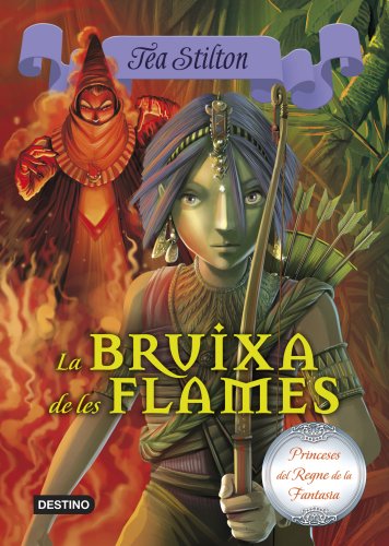 8. La bruixa de les flames (TEA STILTON. PRINCESES DEL REGNE DE LA FANTASIA Book 24) (Catalan Edition)