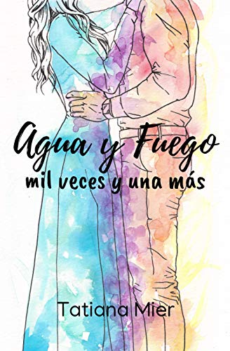 Agua y Fuego: mil veces y una más (Volumen nº 3)