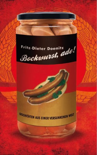 Bockwurst adé!: Geschichten aus einer versunkenen Welt (P&L Edition) (German Edition)