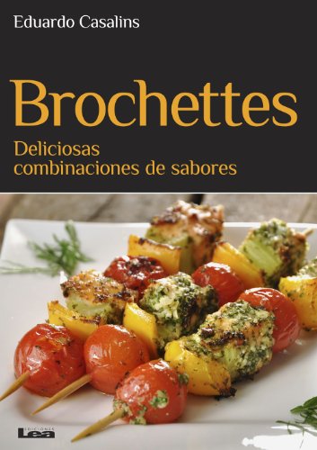 Brochettes, deliciosas combinaciones de sabores