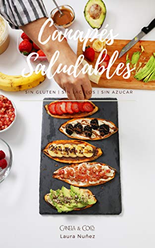 Canapés Saludables: Recetas sin gluten, sin lácteos y sin azúcar