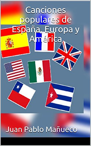 Canciones populares de España, Europa y América: España, Francia, Gran Bretaña, USA, México, Cuba, Chile.