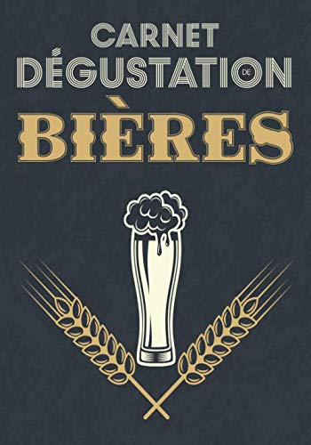 Carnet Dégustation de Bières: Journal de Bord pour Déguster vos Recettes de Brassage,Levure & Fabrication de Bière/Cahier pour Brasseur & Brasserie ... Malté & Riz/Cadeau Anniversaire Papa & Maman