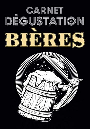 Carnet Dégustation de Bières: Journal de Bord pour Déguster vos Recettes de Brassage,Levure & Fabrication de Bière/Cahier pour Brasseur & Brasserie ... Malté & Riz/Cadeau Anniversaire Papa & Maman