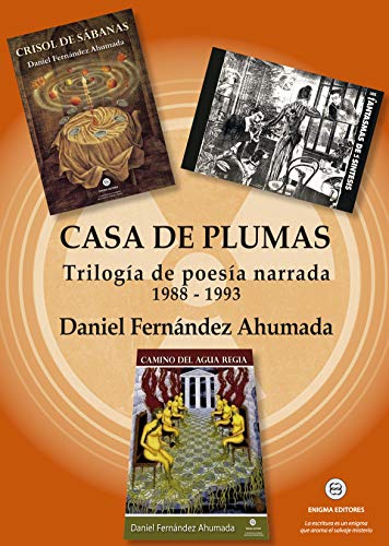 CASA DE PLUMAS: Trilogía de poesía narrada 1988-1993