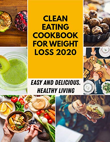 Clean Eating Cookbook For Weight Loss 2020: Unique Ginger Cooking | Delights of a Forgotten Spice with Easy Ginger Recipes (English Edition)