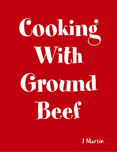 Cooking With Ground Beef (English Edition)