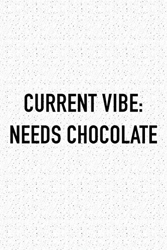 Current Vibe: Needs Chocolate: A 6x9 Inch Matte Softcover Journal Notebook With 120 Blank Lined Pages And A Funny Foodie Chef Cover Slogan