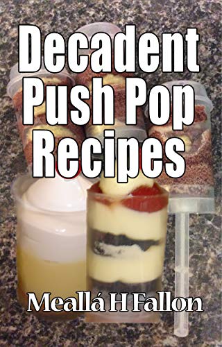 Decadent Push Pop Recipes (English Edition)