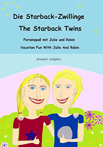 Die Starback-Zwillinge  -  The Starback Twins: Ferienspaß mit Julie und Robin  -  Vacation Fun with Julie and Robin (German Edition)