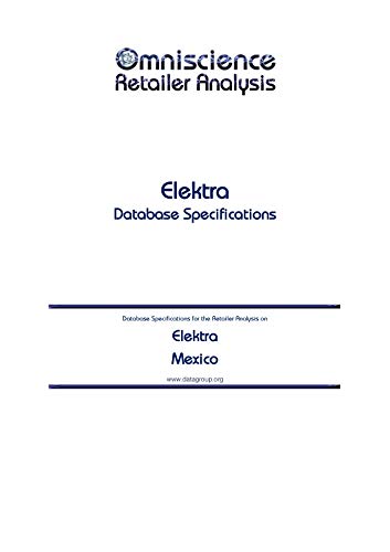 Elektra - Mexico: Retailer Analysis Database Specifications (Omniscience Retailer Analysis - Mexico Book 31715) (English Edition)