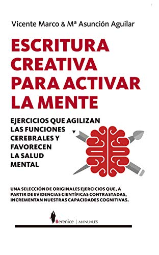 Escritura creativa para activar la mente: Ejercicios que agilizan las funciones cerebrales y favorecen la salud mental (Manuales)