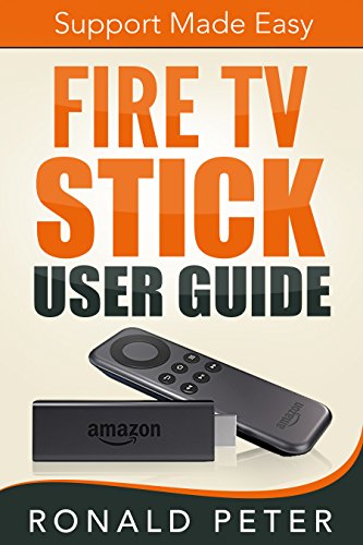 Fire TV Stick User Guide: Support Made Easy (Streaming Devices Book 2) (English Edition)