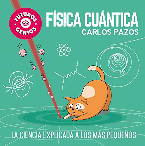 Física cuántica (Futuros Genios): La ciencia explicada a los más pequeños