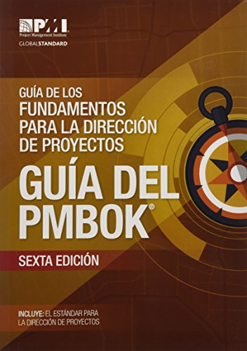 Guía de los Fundamentos Para la Dirección de Proyectos (guía del PMBOK): (Spanish version of: A Guide to the Project Management Body of Knowledge: PMBOK Guide)