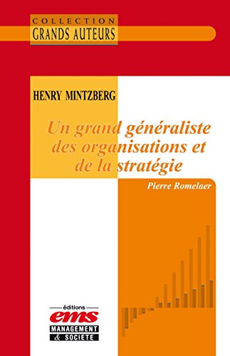 Henry Mintzberg - Un grand généraliste des organisations et de la stratégie (French Edition)