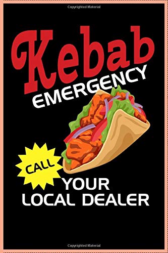 Kebab Emergency Call your local Dealer Notebook: Journal, diary, idea book, sketchbook, planner | for friends of turkish food like kebab and doner | ... | dot graph paper | 6 x 9 inch (ca. DIN A5)