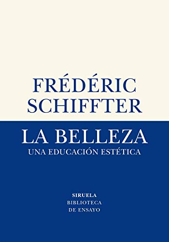 La belleza: Una educación estética: 70 (Biblioteca de Ensayo / Serie menor)