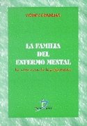 La familia del enfermo mental. La otra cara de la psiquiatría