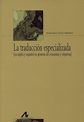 La traducción especializada: (en inglés y español en géneros de economía y empresa) (Bibliotheca Philologica)