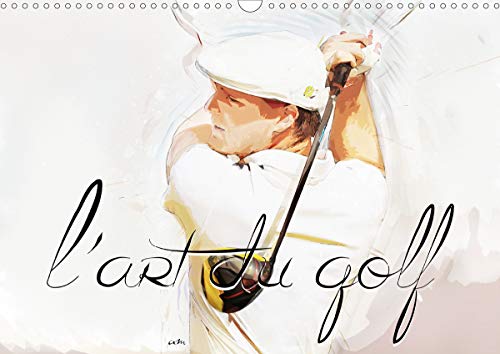 L'art du golf (calendrier mural 2021 din a3 horizontal) - serie de 12 tableaux, creations originales: Série de 12 tableaux, créations originales de mensuel, 14 Pages) (CALVENDO Sportif)