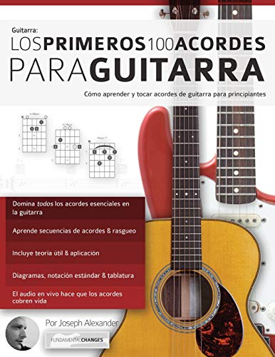 Los primeros 100 acordes para guitarra: Cómo aprender y tocar acordes de guitarra para principiantes