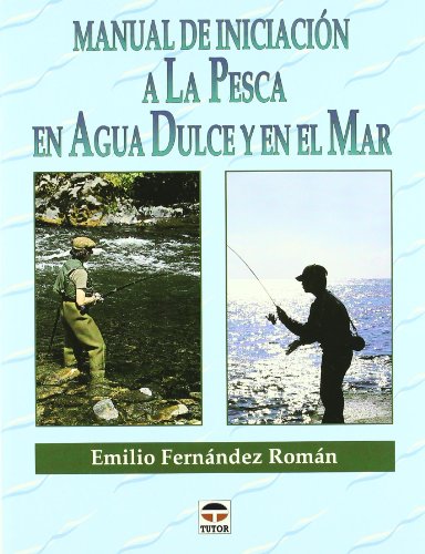 Manual de Iniciación a Pesca En Agua Dulce y Mar