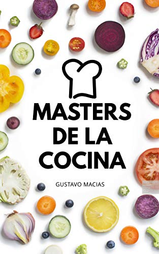 MASTERS DE LA COCINA: Los mejores secretos para cocinar como un Master