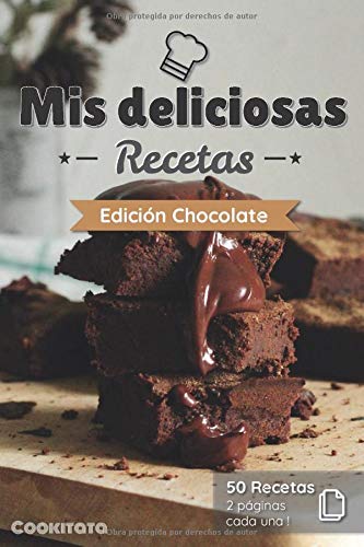 Mis deliciosas Recetas - Edición Chocolate: Libro de recetas para ser completado y personalizado | 50 recetas | 2 páginas cada una